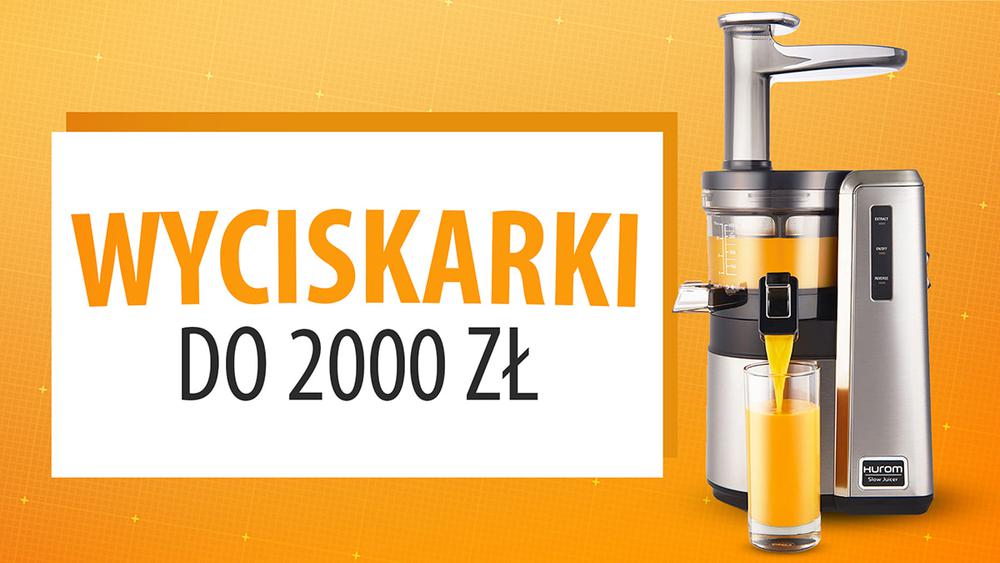 Jaka wyciskarka wolnoobrotowa do 2000 zł? |TOP 7|