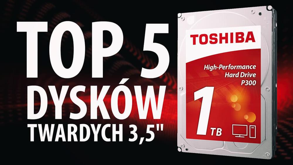 TOP 5 Dysków twardych 3,5" do komputerów stacjonarnych