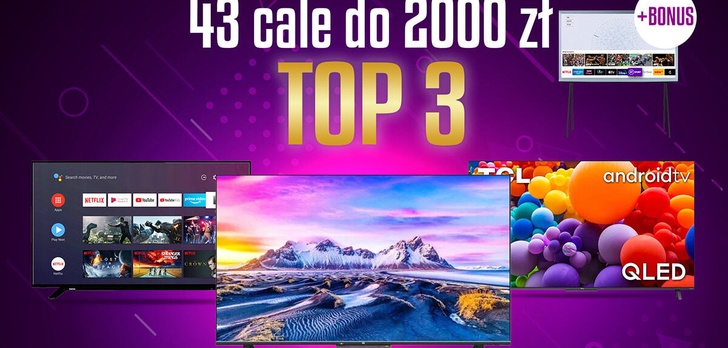 Telewizory 43 cale do 2000 zł  + bonus - nasze Black Friday TOP 3