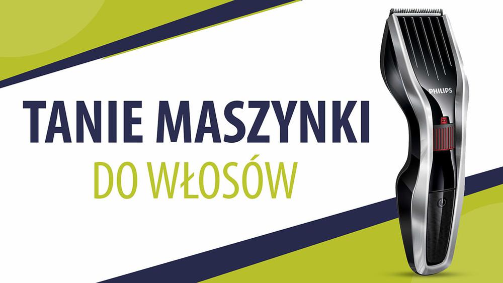 Tanie maszynki do włosów do 100 zł |TOP 5|