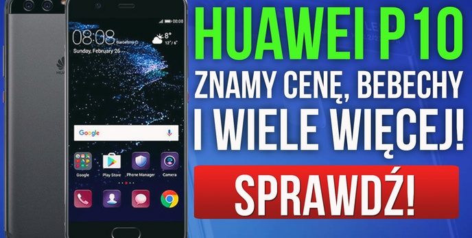 Huawei P10 - Znamy Cenę, Bebechy i Wiele Więcej!