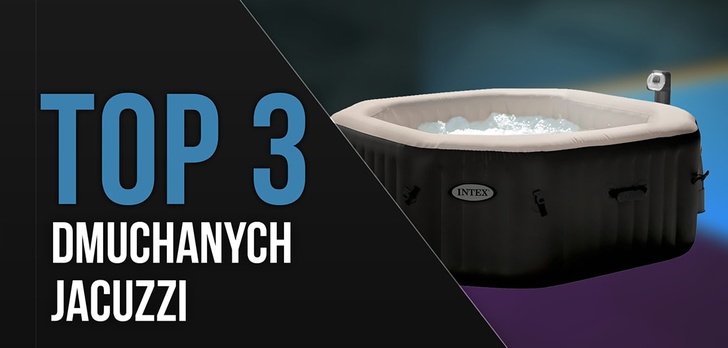 TOP 3 Dmuchanych jacuzzi - Baseny ogrodowe z hydromasażem