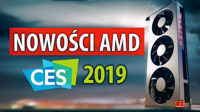 AMD Radeon VII, Ryzen 3. Generacji i Epyc 2. Generacji – nowości na CES 2019
