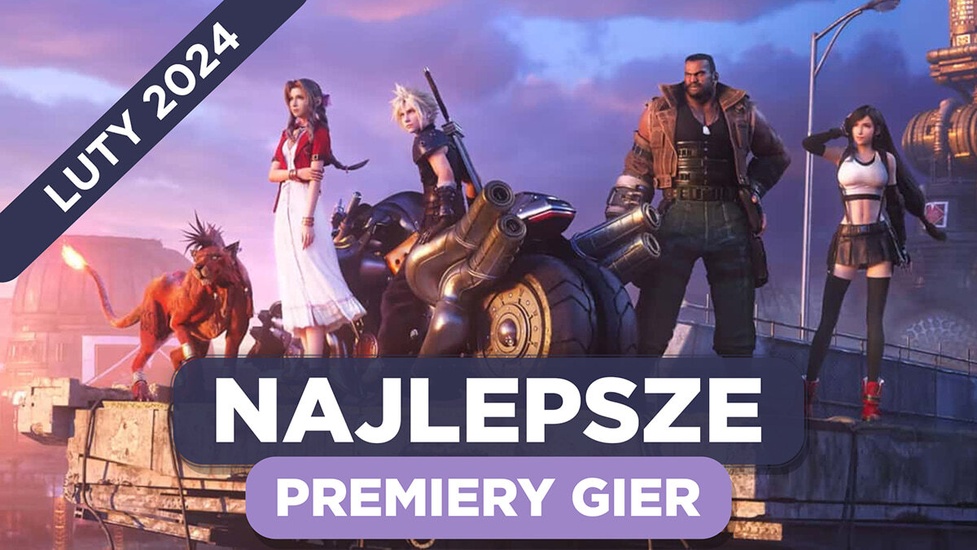 Najlepsze Premiery Gier Luty 2024 - Final Fantasy VII Rebirth