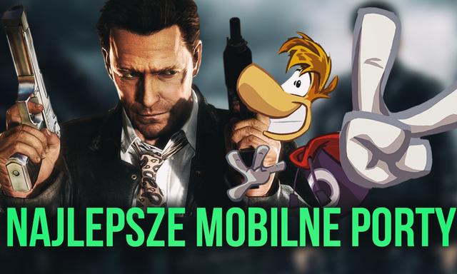Najlepsze Mobilne Porty - Hity Z Pecetów Zagrasz Teraz na Smartfonie!