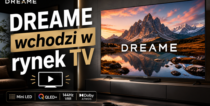Dreame wchodzi w rynek TV : Mini LED, QLED i nawet miliard kolorów