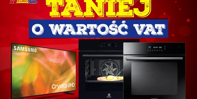 Taniej o VAT - Ogromne telewizory i piekarniki!