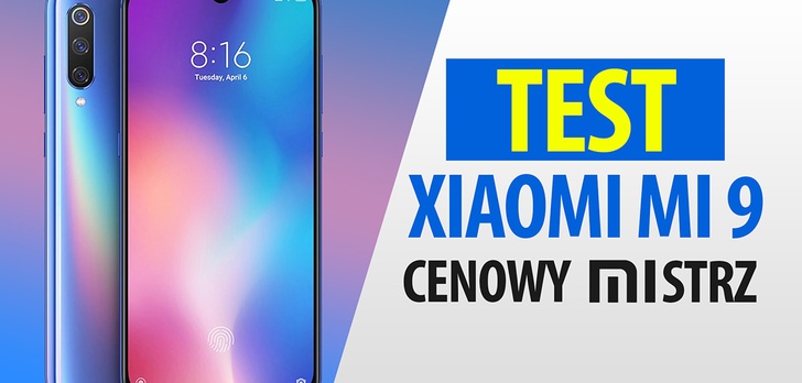 Miesięczny Test Xiaomi Mi 9 - cena wiele wybacza
