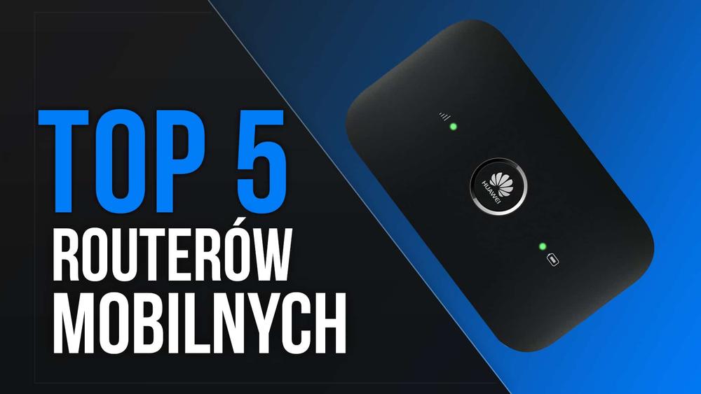 TOP 5 Routerów Mobilnych – Dostęp Do Sieci w Każdym Miejscu