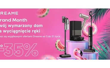 Trwa akcja promocyjna Dreame Brand Month - Atrakcyjne oferty na najnowsze urządzenia!