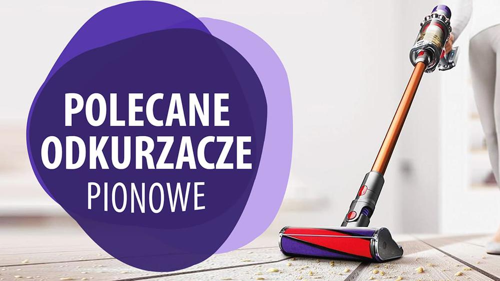 Odkurzacze pionowe - Polecane odkurzacze stojące |TOP 7|