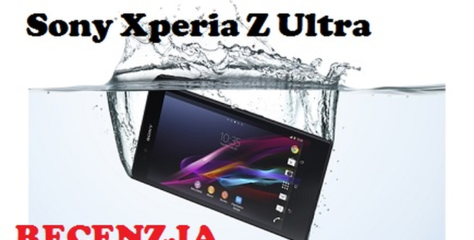Sony Xperia Z Ultra - Japoński Olbrzym w Akcji!