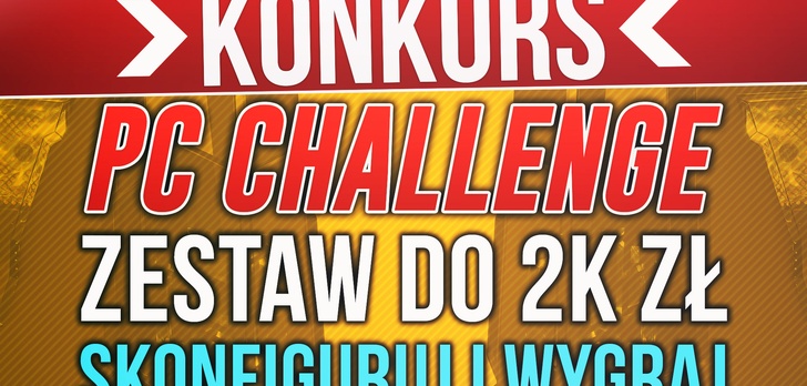 Skonfiguruj Zestaw Komputerowy do 2000zł i Wygraj Go! #PCChallenge KONKURS