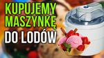 Maszynki do Lodów – W Czym Przygotować Domowe Lody?