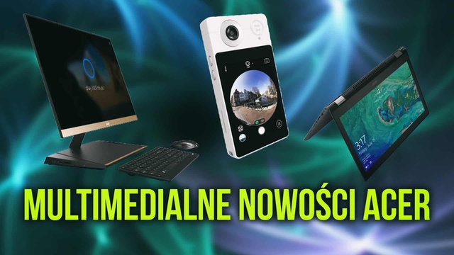 Multimedialne Nowości Firmy Acer na IFA 2017