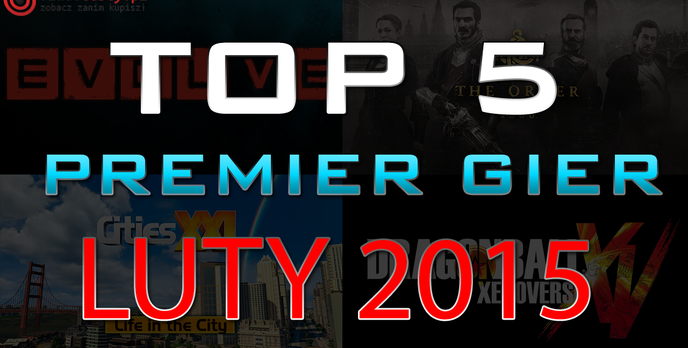 TOP 5 Premier Gier - Luty 2015