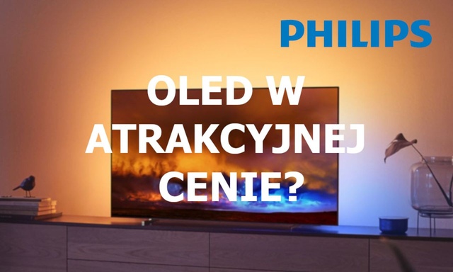 Promocja na OLED-y Philipsa - Świetna cena za świetny obraz