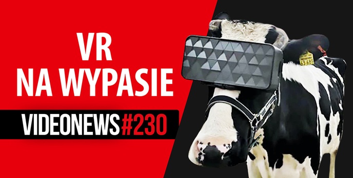 Krowy w VR, Sony w gastronomii, dron niczym pocisk - VideoNews #230