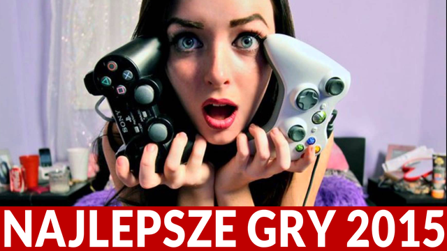 RANKING NAJLEPSZYCH GIER W 2015 ROKU - TOP 17 GRY 2015