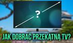 Jak Dobrać Przekątną Ekranu Telewizora Pod Swoje Preferencje?