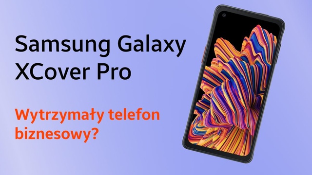 Najlepszy smartfon dla biznesu? Premiera Samsunga Galaxy XCover Pro
