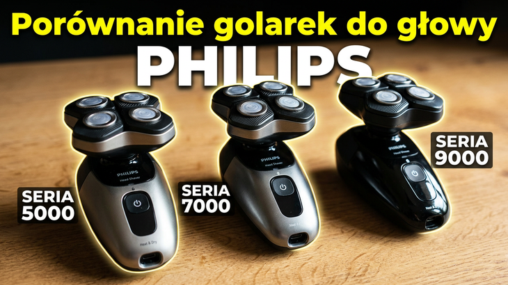 PHILIPS Head Pro: 5000, 7000 czy 9000? Jaka golarka do głowy