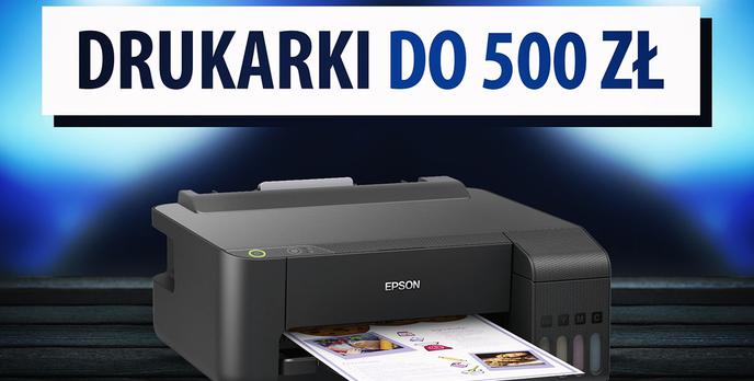Jaka drukarka do 500 zł? | TOP 3 |