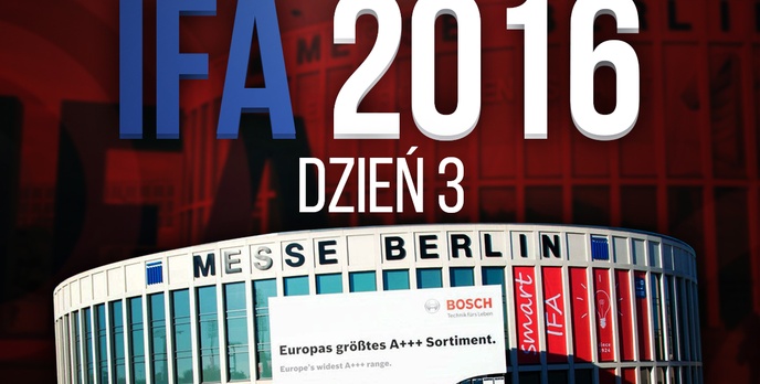 Relacja z Targów IFA 2016 - Dzień 3
