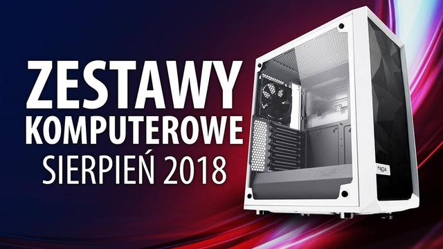 Jaki Komputer Wybrać? Propozycje na Sierpień 2018
