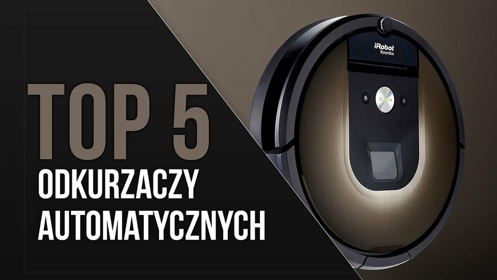 TOP 5 Najpopularniejszych Odkurzaczy Automatycznych