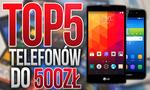 TOP 5 Smartfonów do 500zł (Lipiec 2016)