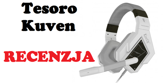 Tesoro Kuven - długo oczekiwane słuchawki dla graczy!
