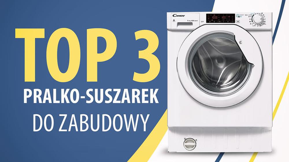 TOP 3 Pralko-suszarek do zabudowy