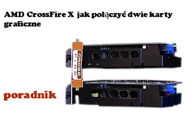 CrossFireX Łączymy dwie karty graficzne