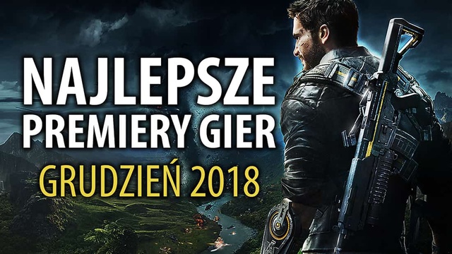 Najlepsze Premiery Gier Grudzień 2018 - Just Cause 4, Wojna Krwi, Cooking Simulator