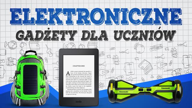 Elektroniczne gadżety dla ucznia | Back to School 2019