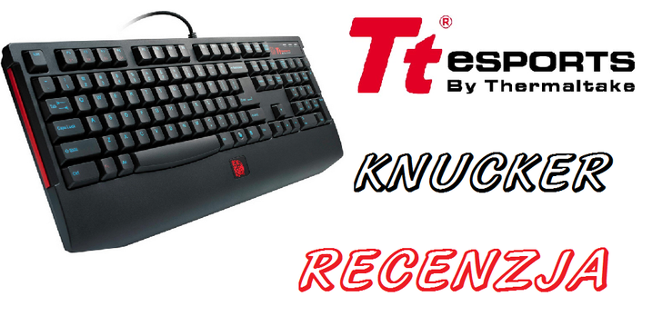 Knucker - niedroga klawiatura dla gracza od Tt eSPORTS by Thermaltake [RECENZJA]