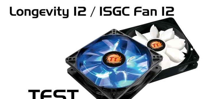 Thermaltake Longevity 12 / ISGC Fan 12 [TEST]