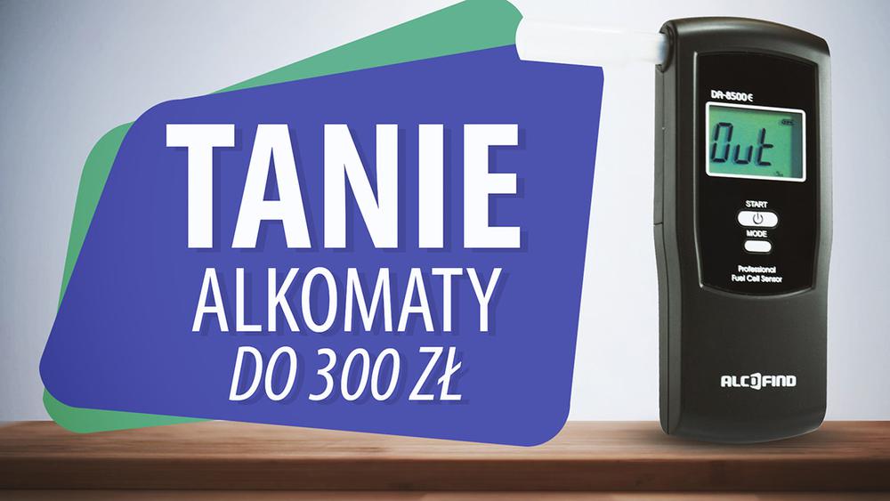 Jaki tani alkomat do 300 zł? | TOP 7 |