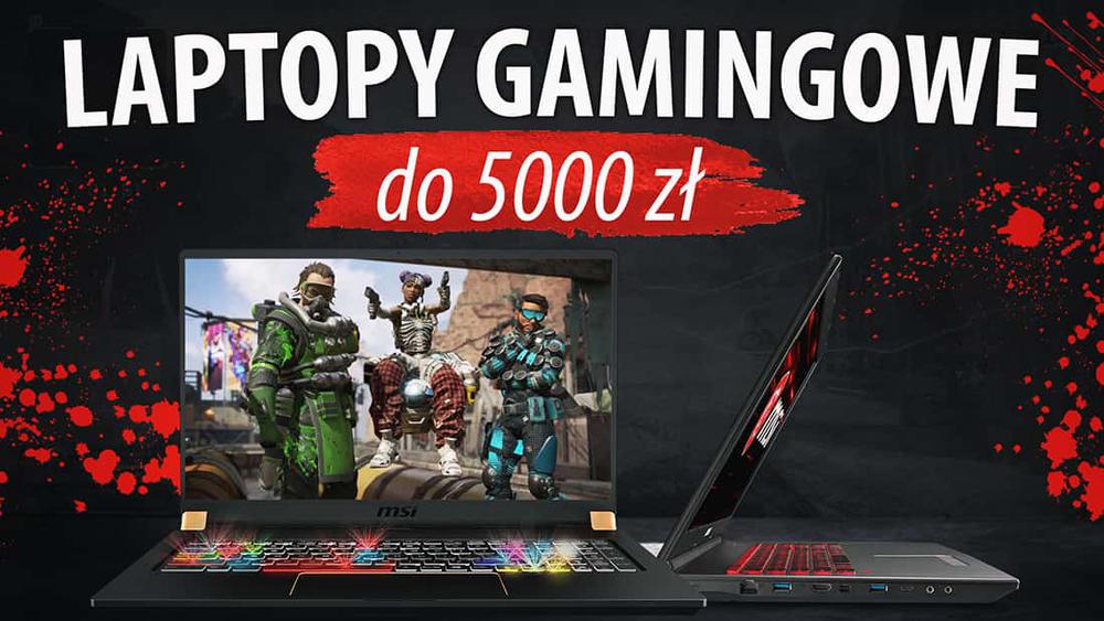 Laptopy gamingowe do 5000 zł |TOP 5|