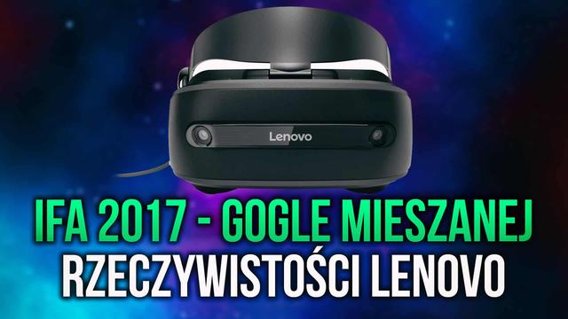IFA 2017 - Gogle Mieszanej Rzeczywistości od Lenovo