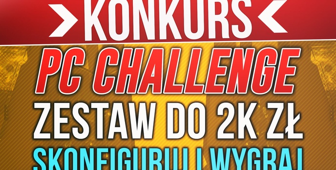 Skonfiguruj Zestaw Komputerowy do 2000zł i Wygraj Go! #PCChallenge KONKURS