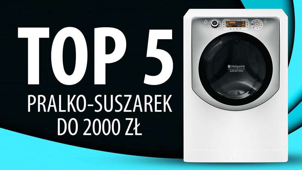TOP 5 Pralko-suszarek do 2000 zł