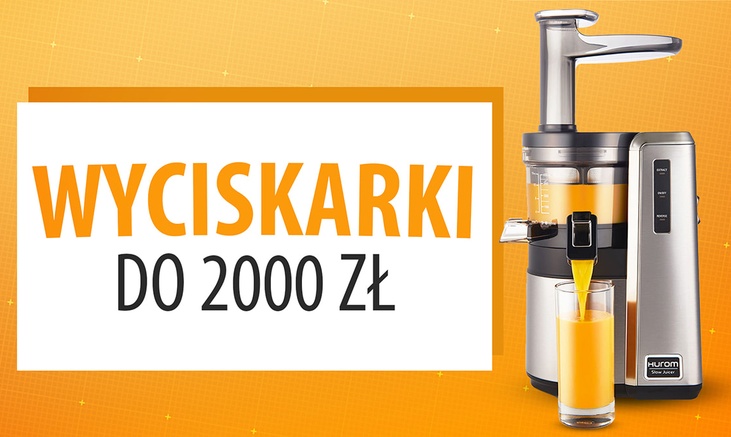 Wyciskarka wolnoobrotowa do 2000 zł Ranking | TOP 3