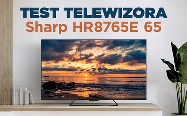 Sharp 65HR8765E - Uniwersalny król średniej półki dla graczy i kinomaniaków