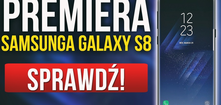 Samsung Galaxy S8 - Sprawozdanie i Podsumowanie Premiery Nowego Flagowca!