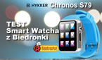 Hykker Chrono S79 - Recenzja Smart Watcha za 159zł