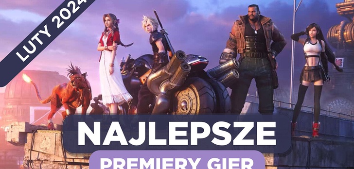 Najlepsze Premiery Gier Luty 2024 - Final Fantasy VII Rebirth