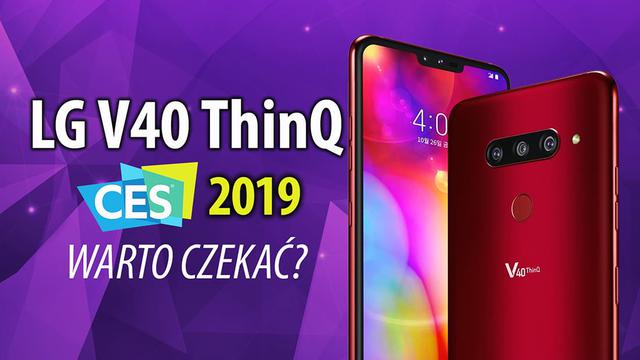 LG V40 ThinQ na CES 2019 - jest na co czekać?