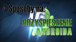 3 Sposoby na: Przyspieszenie smartfona z Androidem